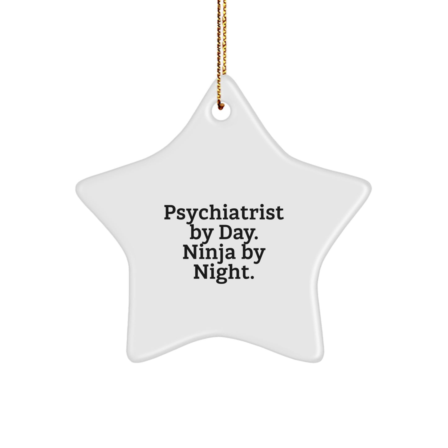 Psychiatrist Gifts from Men, Gifts for Psychiatrist By Day. Ninja By Night. Christmas Star Ornament - Image 1