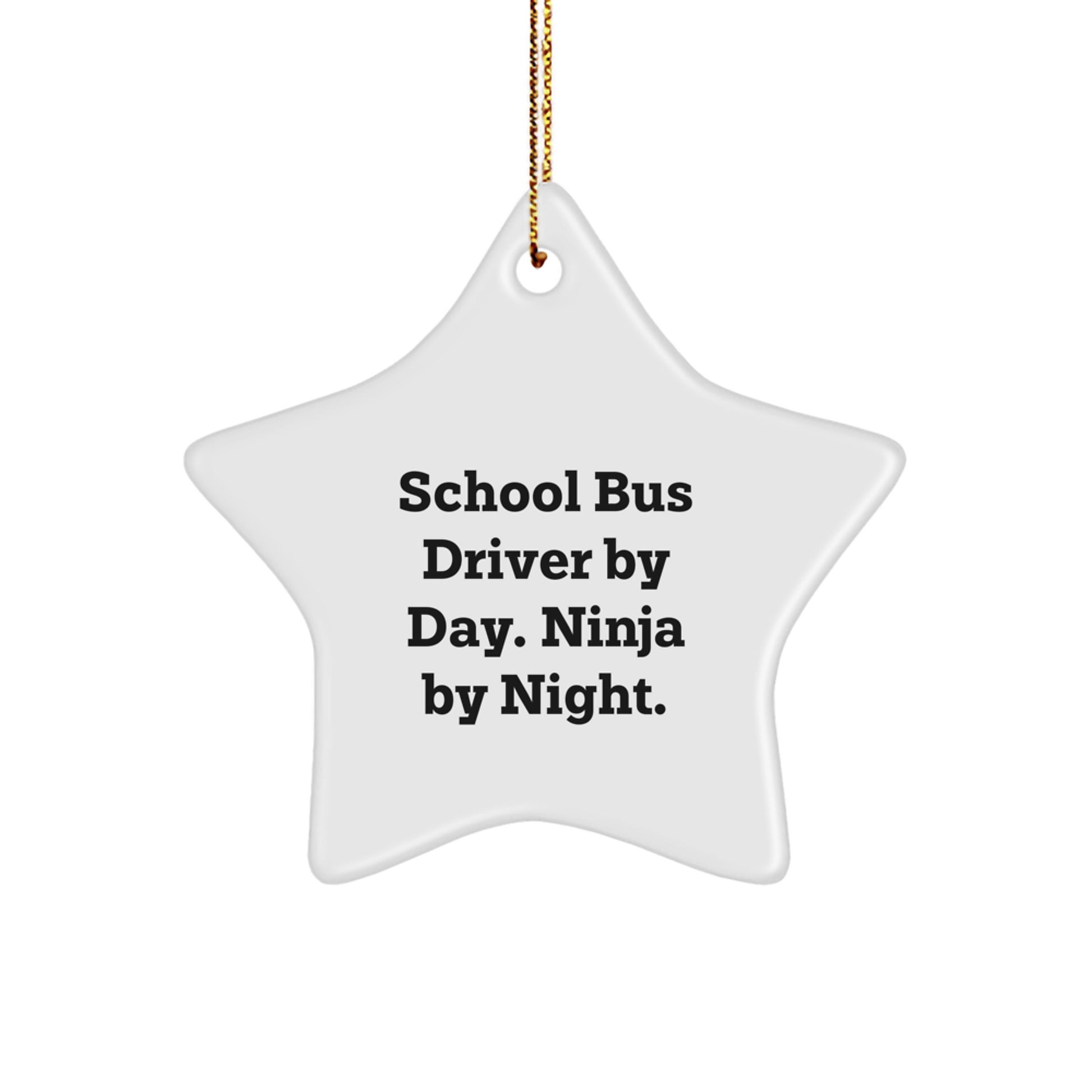 School Bus Driver Gifts - Star Ornament for Men - 'School Bus Driver By Day. Ninja By Night.' - Image 1
