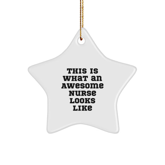 Funny Nurse Gifts from Friends, Gifts for Nurse, This Is What An Awesome Nurse Looks Like Star Ornament, Christmas Novelty - Image 1