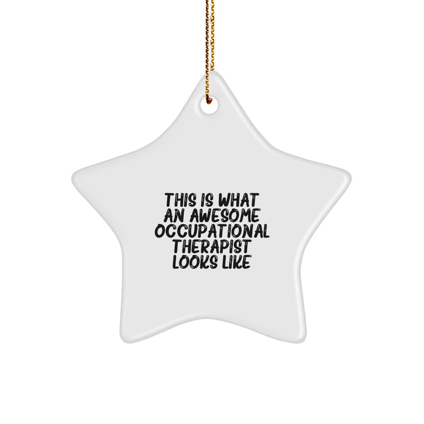 Occupational Therapist Star Ornament, 'This Is What An Awesome Occupational Therapist Looks Like' Funny Quote Gifts from Men to Friends, Perfect for Christmas - Image 1