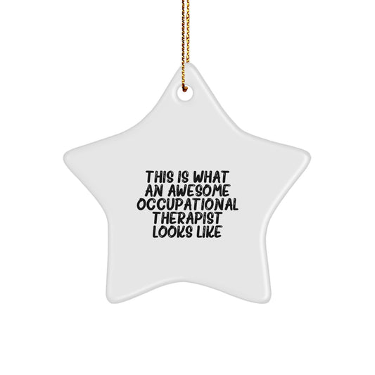 Occupational Therapist Star Ornament, 'This Is What An Awesome Occupational Therapist Looks Like' Funny Quote Gifts from Men to Friends, Perfect for Christmas - Image 1