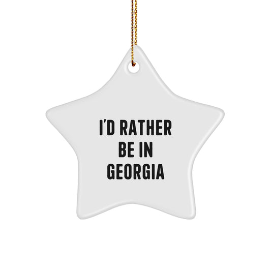 Georgia Star Ornament, 'I'd Rather Be In Georgia' Funny Quote, White, Star Shaped, Gifts from Family to Georgia, For Christmas, Unique Georgia Gifts - Image 1