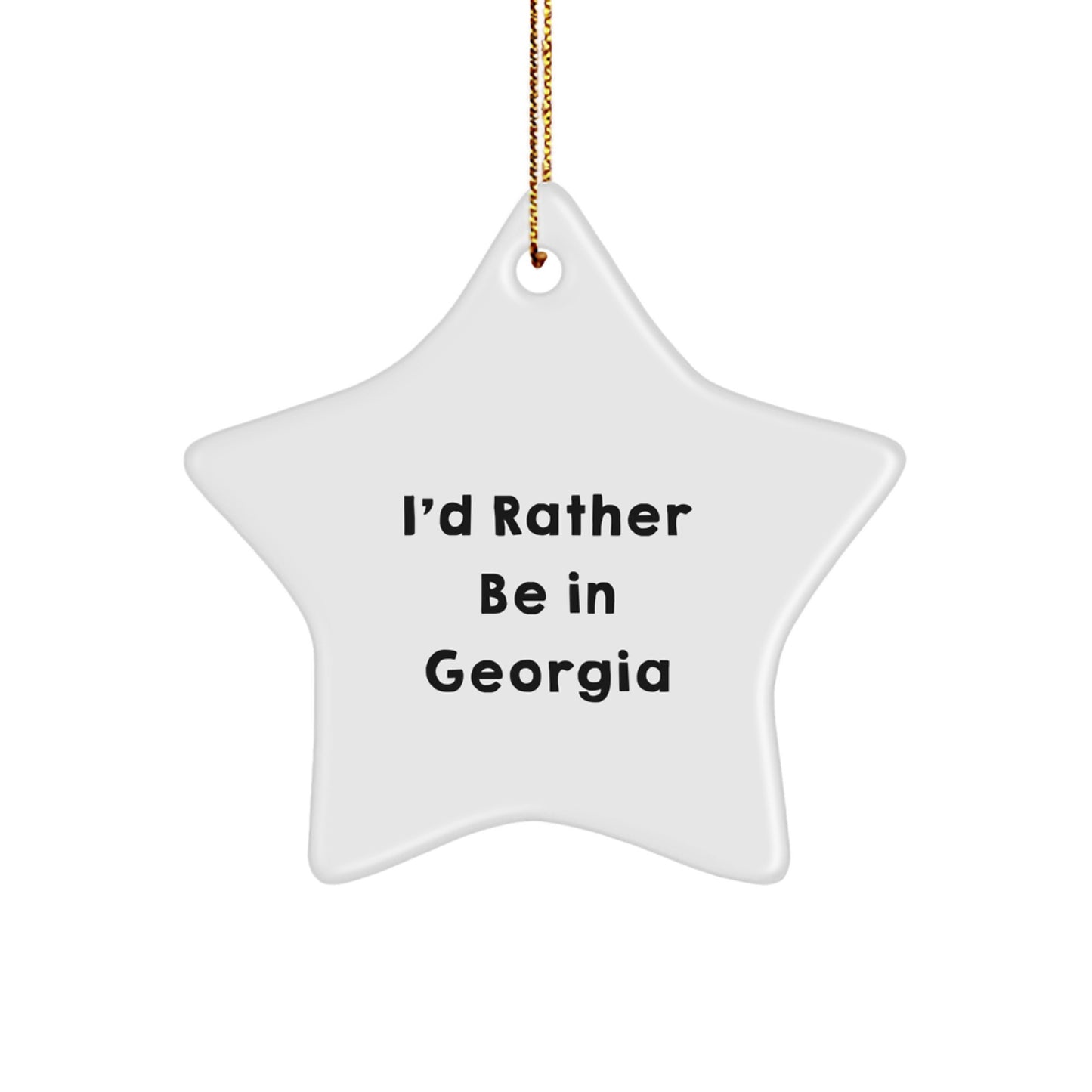 Georgia Star Ornament - 'I'd Rather Be In Georgia' Funny Quote Gifts for Georgia Lovers, Christmas Unique Gifts from Friends, Family, and Coworkers - Image 1