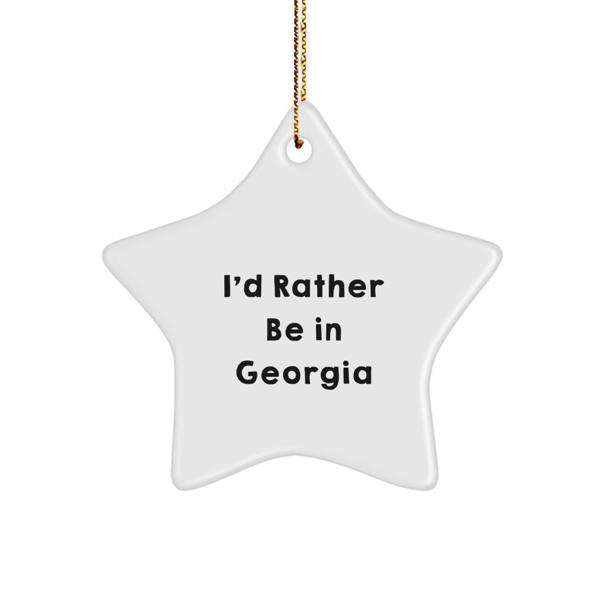 Georgia Star Ornament - 'I'd Rather Be In Georgia' Funny Quote Gifts for Georgia Lovers, Christmas Unique Gifts from Friends, Family, and Coworkers - Image 1