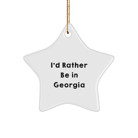 Georgia Star Ornament - 'I'd Rather Be In Georgia' Funny Quote Gifts for Georgia Lovers, Christmas Unique Gifts from Friends, Family, and Coworkers - Image 1