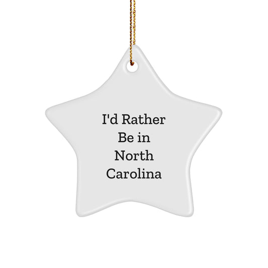 Funny Gifts from Friends for I'd Rather Be In North Carolina Lovers - North Carolina Star Ornament, 3.25" Tall, 1/8" Thick, White Color, Sublimation Printed, Ideal Gifts for Christmas - Image 1