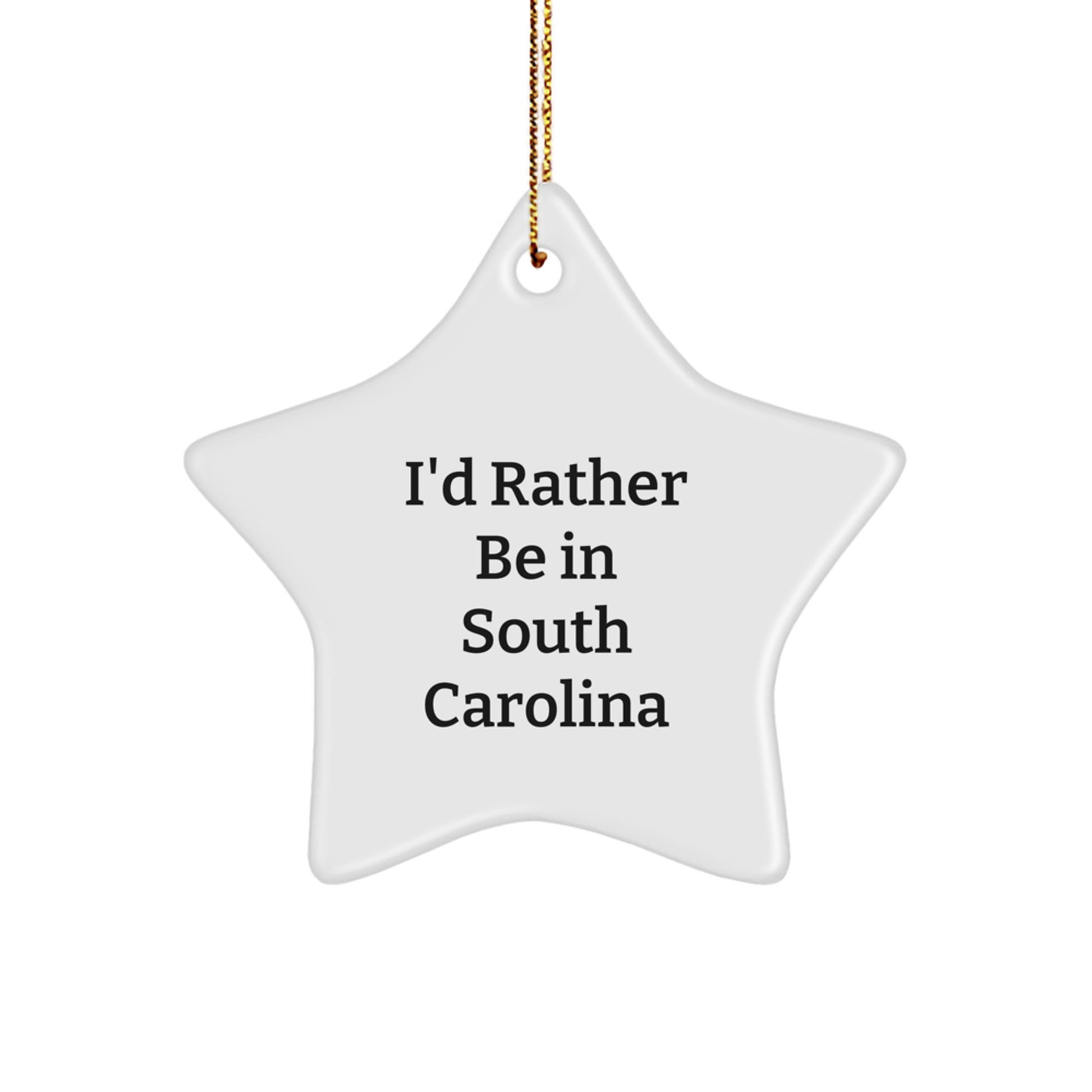 'I'd Rather Be In South Carolina' Funny Star Ornament, South Carolina Gifts, Christmas Unique Presents for Men, Women, Friends, Family, Gifts from South Carolina - Image 1