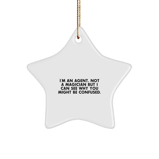 Agent Star Ornament Gifts from Friends for Agent, Funny Quote 'I'm An Agent. Not A Magician But I Can See Why You Might Be Confused.' at Christmas - Image 1