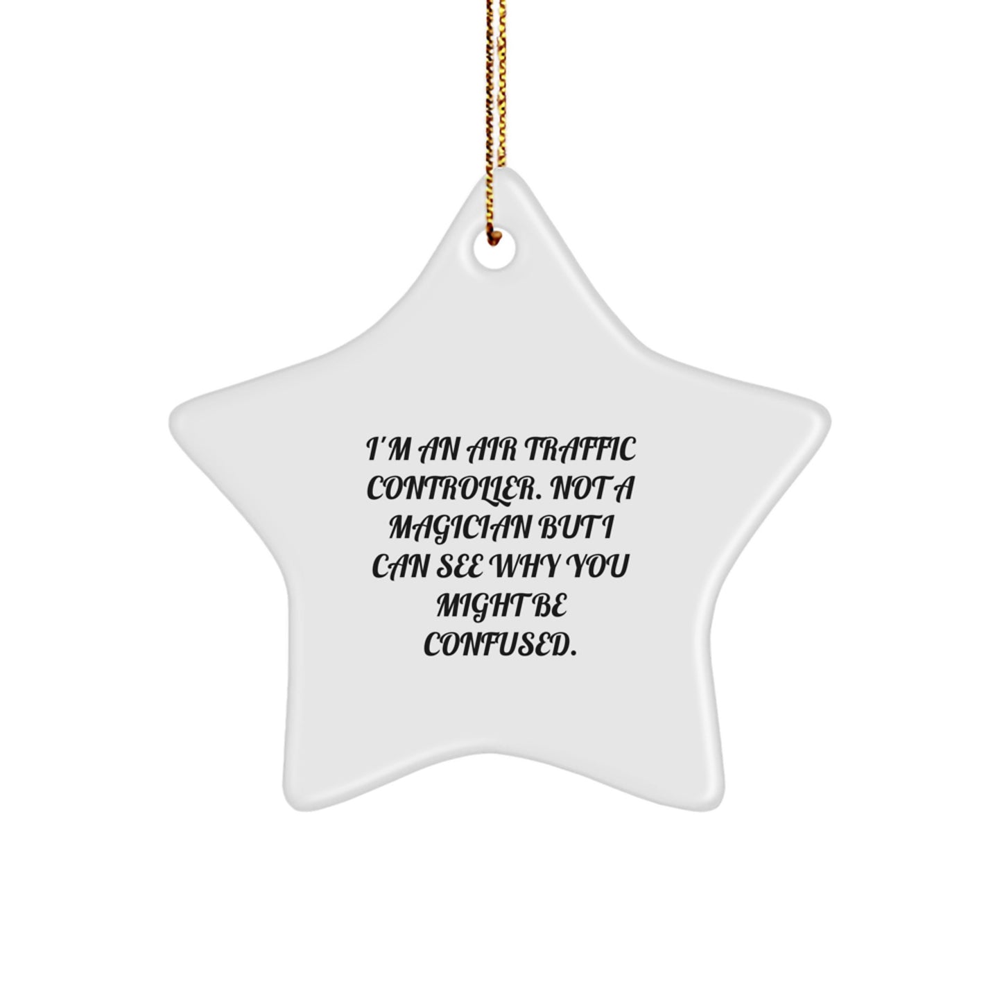 Air Traffic Controller Gifts, Star Ornament for Men or Women, Funny Quote, Christmas Unique Gifts from Friends or Family - Image 1