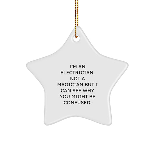 Funny Electrician Gifts from Friends and Family - 'I'm An Electrician. Not A Magician But I Can See Why You Might Be Confused.' Star Ornament for Christmas - Image 1