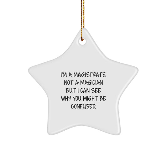 Magistrate Gifts, Funny Quote Star Ornament, Christmas Unique Gifts from Friends, Gifts for Magistrates - Image 1