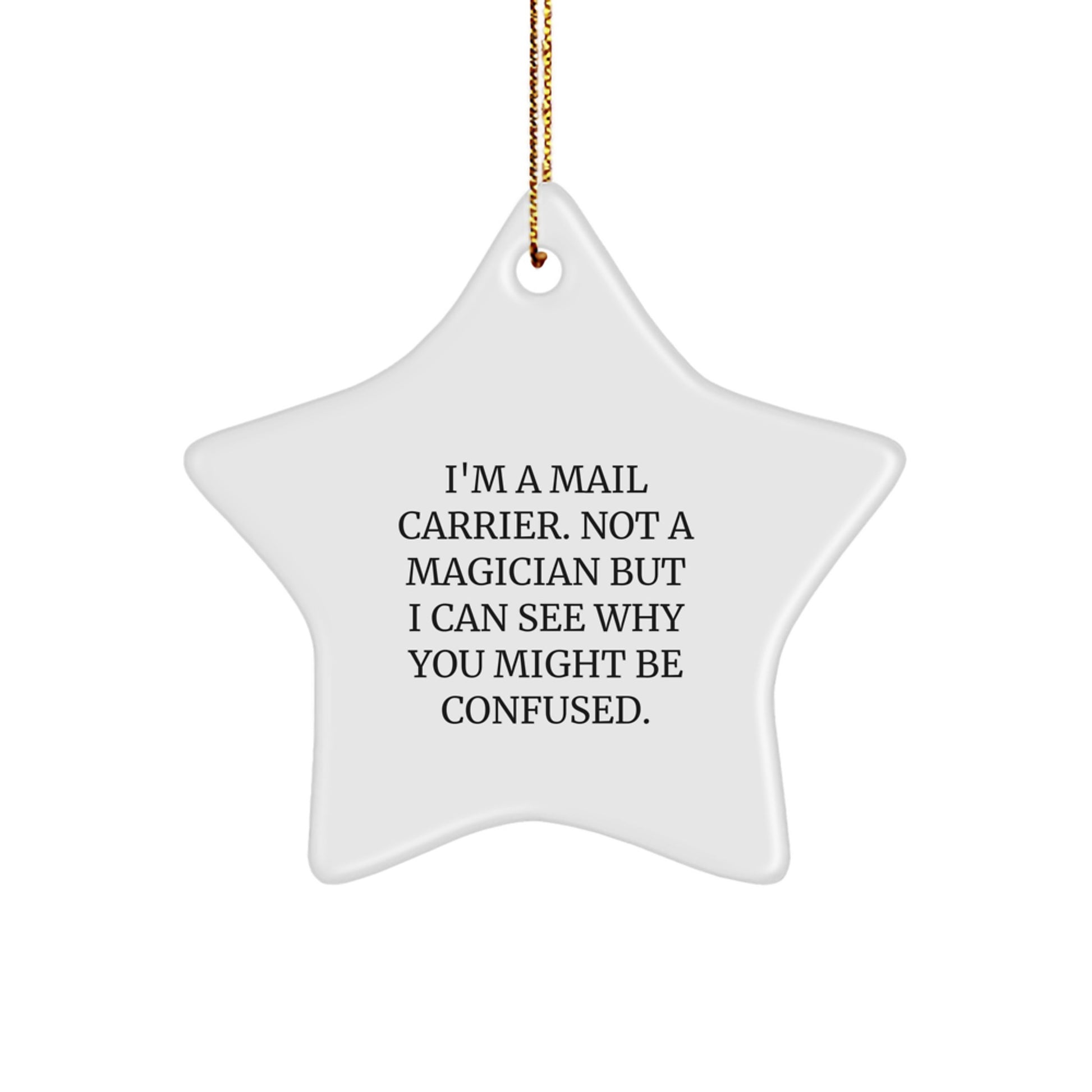 Funny Mail Carrier Gifts: 'I'm A Mail Carrier. Not A Magician...' Star Ornament for Christmas - Image 1