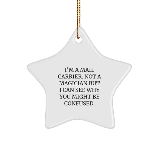 Funny Mail Carrier Gifts: 'I'm A Mail Carrier. Not A Magician...' Star Ornament for Christmas - Image 1