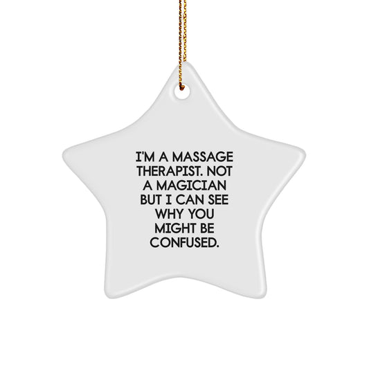 Massage Therapist Gifts - Funny Star Ornament, White, Star Shaped, 'I'm A Massage Therapist. Not A Magician But I Can See Why You Might Be Confused.' - Gifts from Friends to Family - Image 1