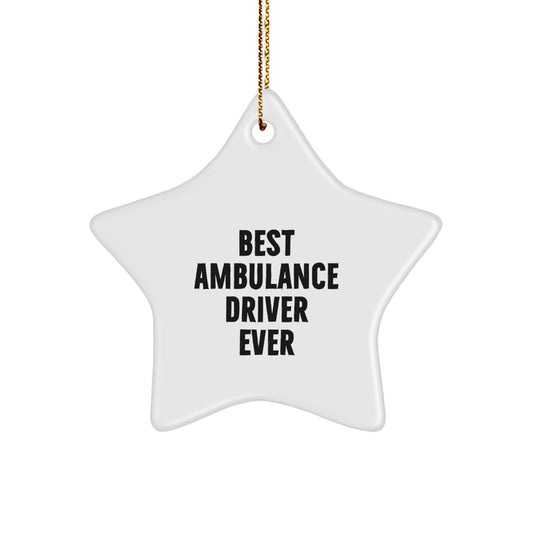 Ambulance Driver Gifts, Best Ambulance Driver Ever Quote, Star Ornament, Gifts from Men to Ambulance Driver, Unique Christmas Unique Gifts - Image 1
