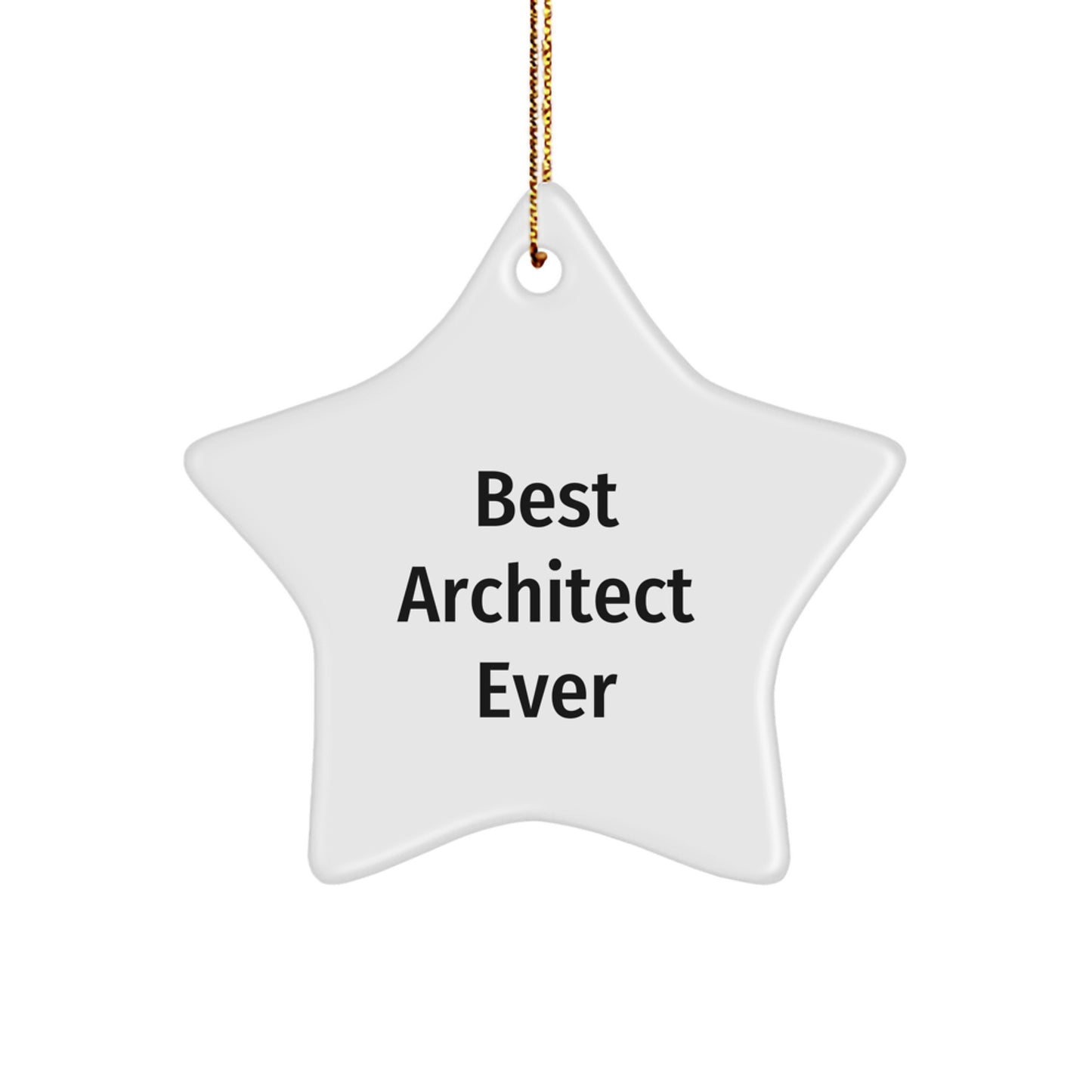 Architect Star Ornament, 'Best Architect Ever' Funny Quote, Gifts for Men, Women, Friends, Coworkers, Family, Perfect for Christmas - Image 1