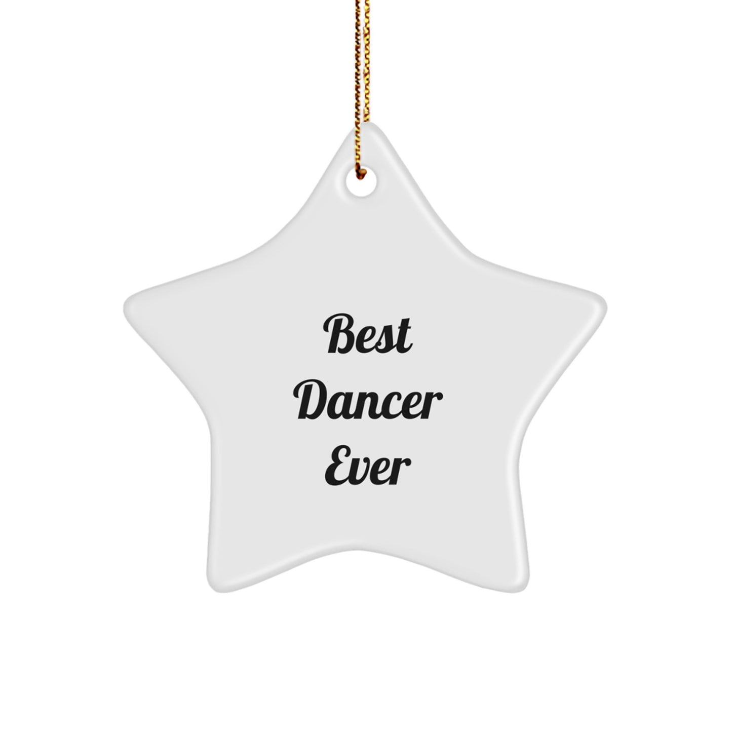 Funny Best Dancer Ever Gifts from Friends for Dancer Star Ornament, White Color, 3.25" Tall, Perfect for Christmas Unique Gifts - Image 1