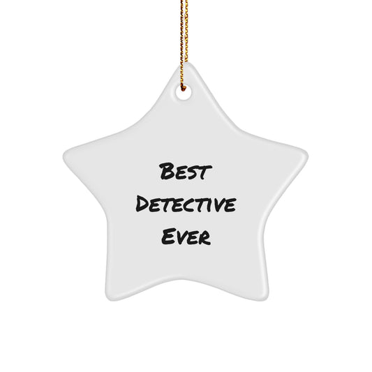 Funny 'Best Detective Ever' Star Ornament, Gifts from Friends, for Detective Gifts, Christmas Unique Star Ornaments - Image 1