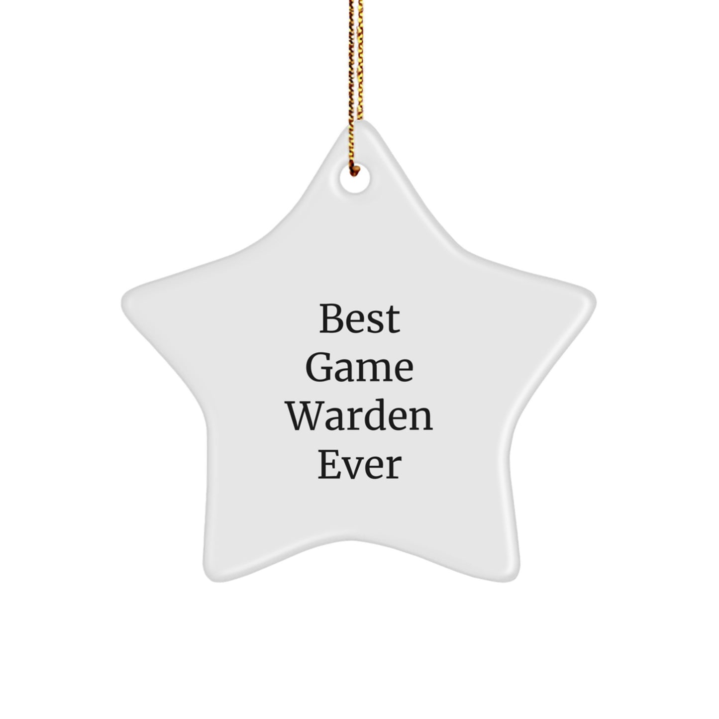 Funny Game Warden Gifts - 'Best Game Warden Ever' Star Ornament, White, 3.25" Tall, MDF, Perfect for Christmas, Gifts from Men to Game Wardens - Image 1