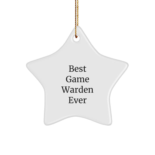 Funny Game Warden Gifts - 'Best Game Warden Ever' Star Ornament, White, 3.25" Tall, MDF, Perfect for Christmas, Gifts from Men to Game Wardens - Image 1