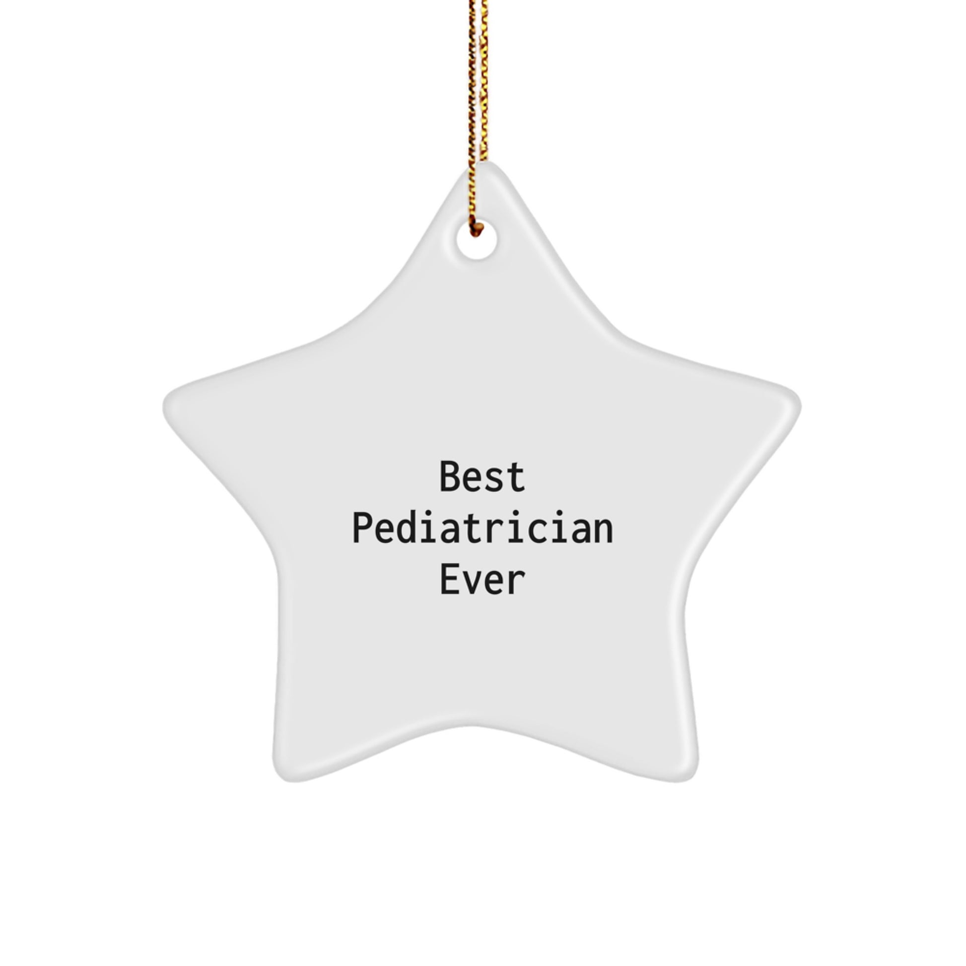 Best Pediatrician Ever Star Ornament, Gifts from Mom, for Christmas, Funny Quote, Pediatrician Gifts, Star Ornament - Image 1