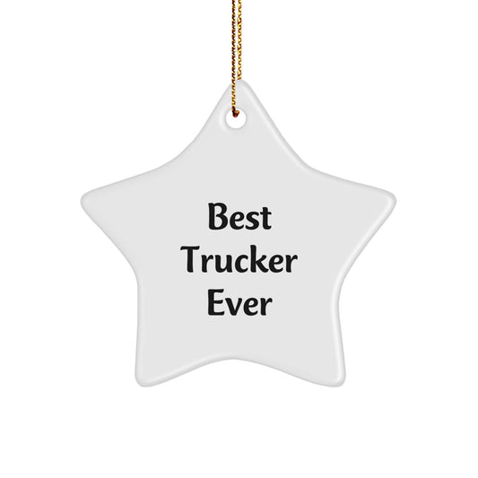 Trucker Gift Star Ornament Best Trucker Ever Funny Quote, Gifts from Friends to Trucker, Christmas Unique Presents for Men - Image 1