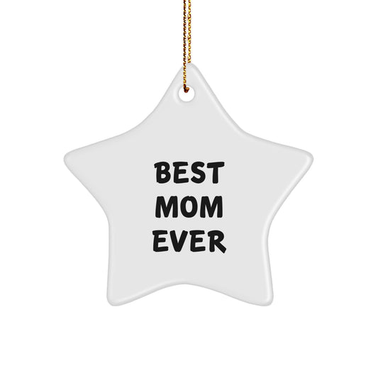 Funny Mom Gifts from Men - Best Mom Ever Star Ornament, Gifts for Mom, Unique Christmas Unique Gifts - Image 1