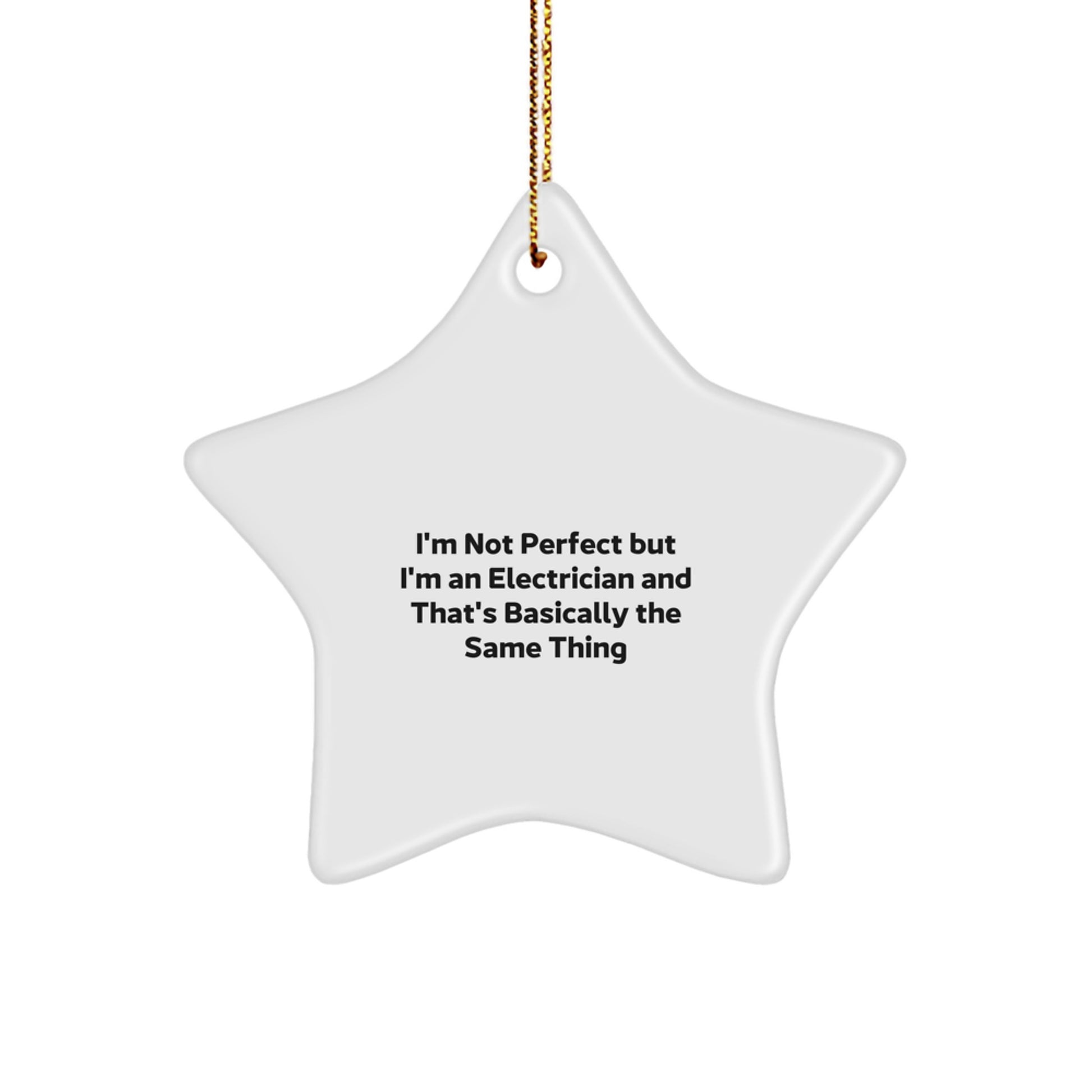 Funny Electrician Gifts, Christmas Unique Star Ornament for Electrician Friends, 'I'm Not Perfect But I'm An Electrician' - Image 1