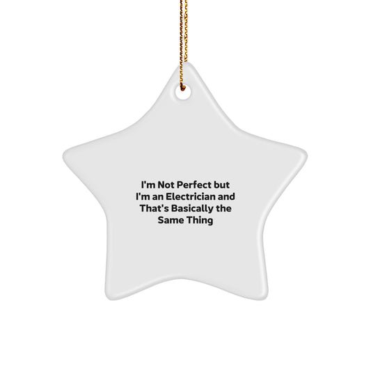 Funny Electrician Gifts, Christmas Unique Star Ornament for Electrician Friends, 'I'm Not Perfect But I'm An Electrician' - Image 1