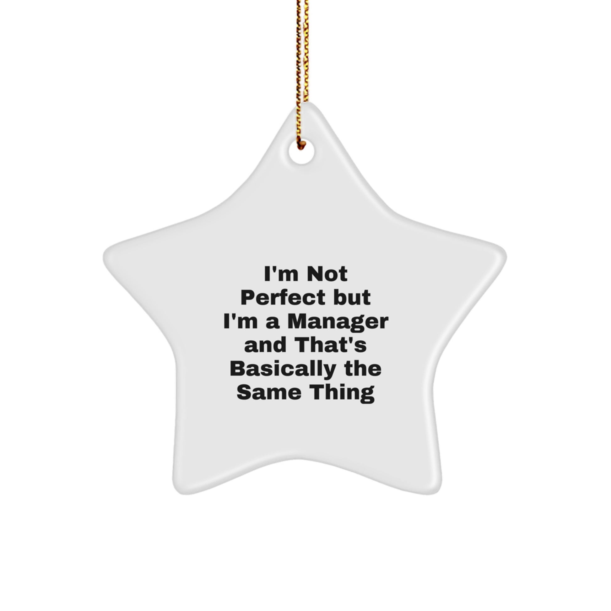 Unique Manager Star Ornament for Men Gifts from Family, Funny Quote 'I'm Not, Perfect But I'm A Manager And That's Basically The Same Thing' for Christmas Unique Gifts - Image 1