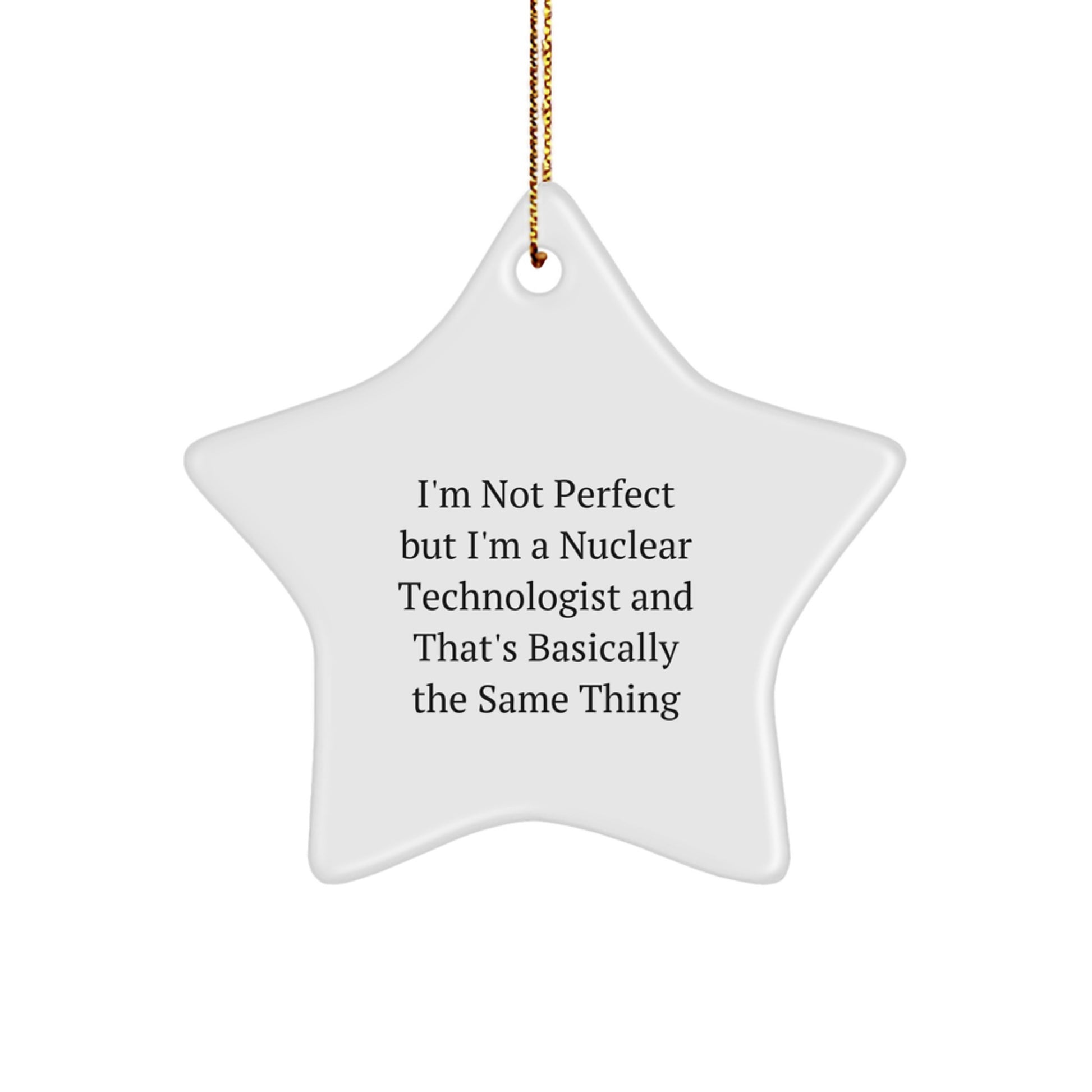 Funny Nuclear Technologist Gifts, Christmas Star Ornament for Friends, I'm Not Perfect Sublimation MDF Decoration - Image 1