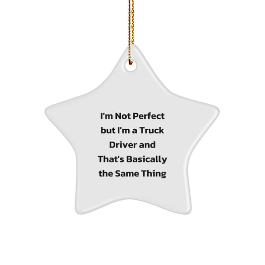 Funny Truck Driver Gifts from Family, Star Ornament for Christmas Unique Gifts, 'I'm Not Perfect But I'm A Truck Driver And That's Basically The Same Thing' - Image 1