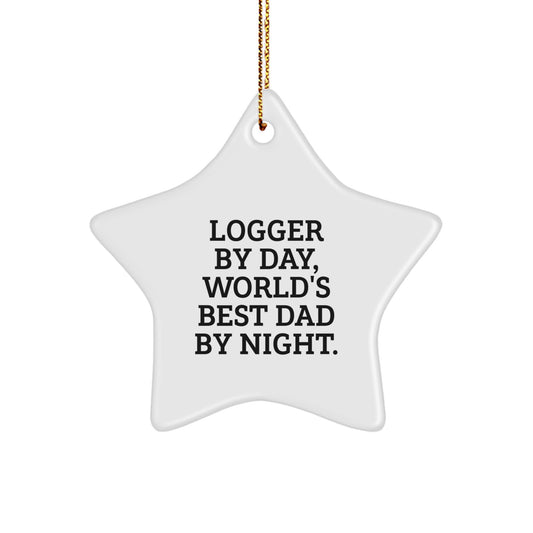 Logger Gifts by Day, World's Best Dad by Night, Star Ornament, Christmas Unique Gifts from Men, Funny Quote - Image 1