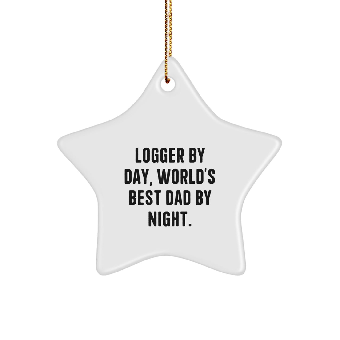 Funny Logger Gifts, Logger Star Ornament, 'Logger By Day, World's Best Dad By Night.' - Gifts from Men to Logger, Logger Gifts for Christmas - Image 1