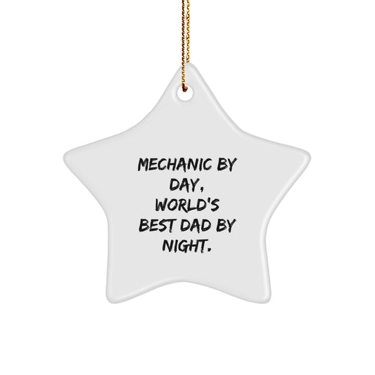 Mechanic Gifts for Christmas - 'Mechanic By Day, World's Best Dad By Night.' Star Ornament, Funny Quote, Gifts from Dad to Mechanic - Image 1
