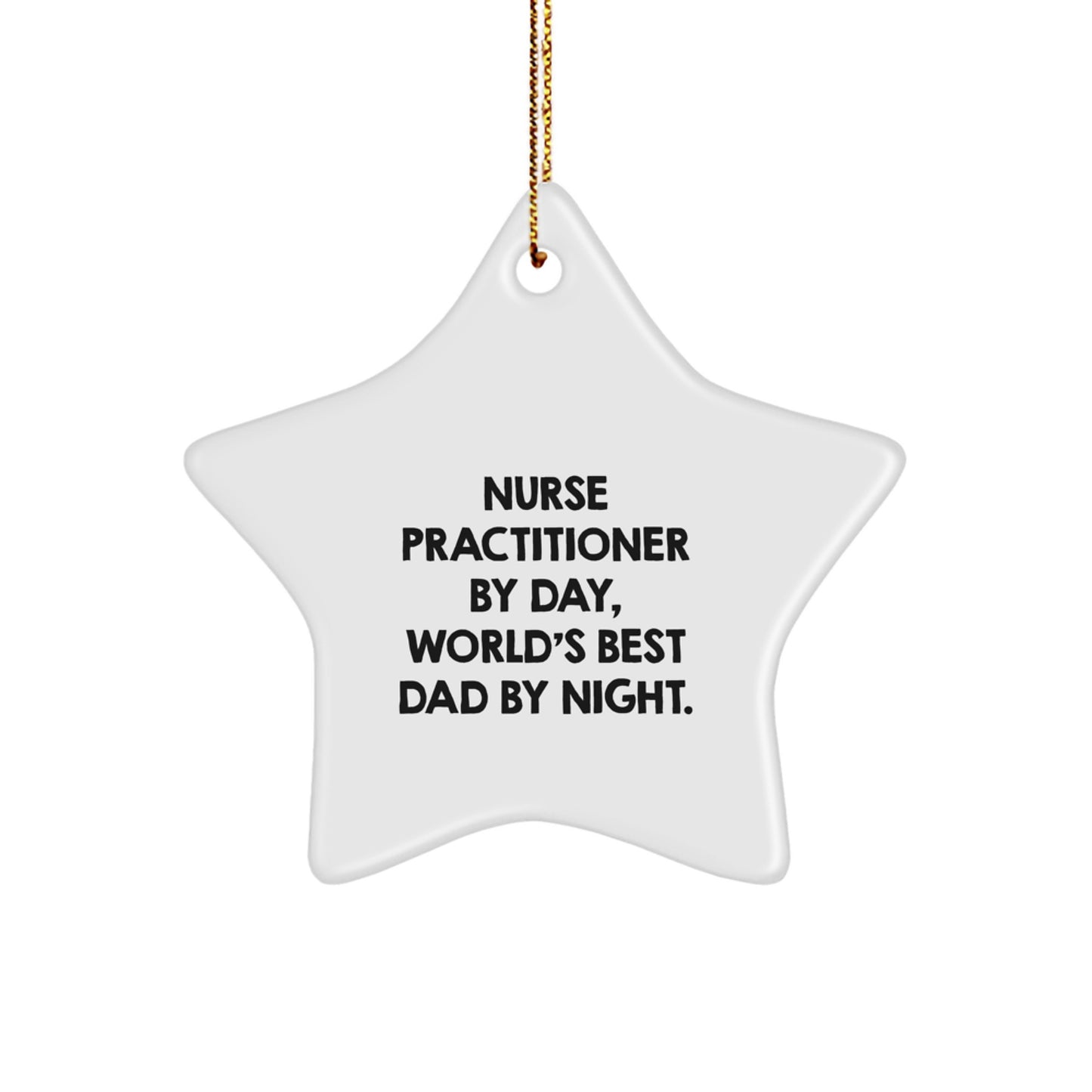 Funny Nurse Practitioner Gifts, 'Nurse Practitioner By Day, World's Best Dad By Night.' Star Ornament for Christmas, Gifts from Men for Nurse Practitioner, Gifts for Christmas - Image 1