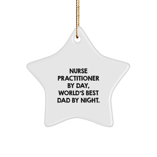 Funny Nurse Practitioner Gifts, 'Nurse Practitioner By Day, World's Best Dad By Night.' Star Ornament for Christmas, Gifts from Men for Nurse Practitioner, Gifts for Christmas - Image 1