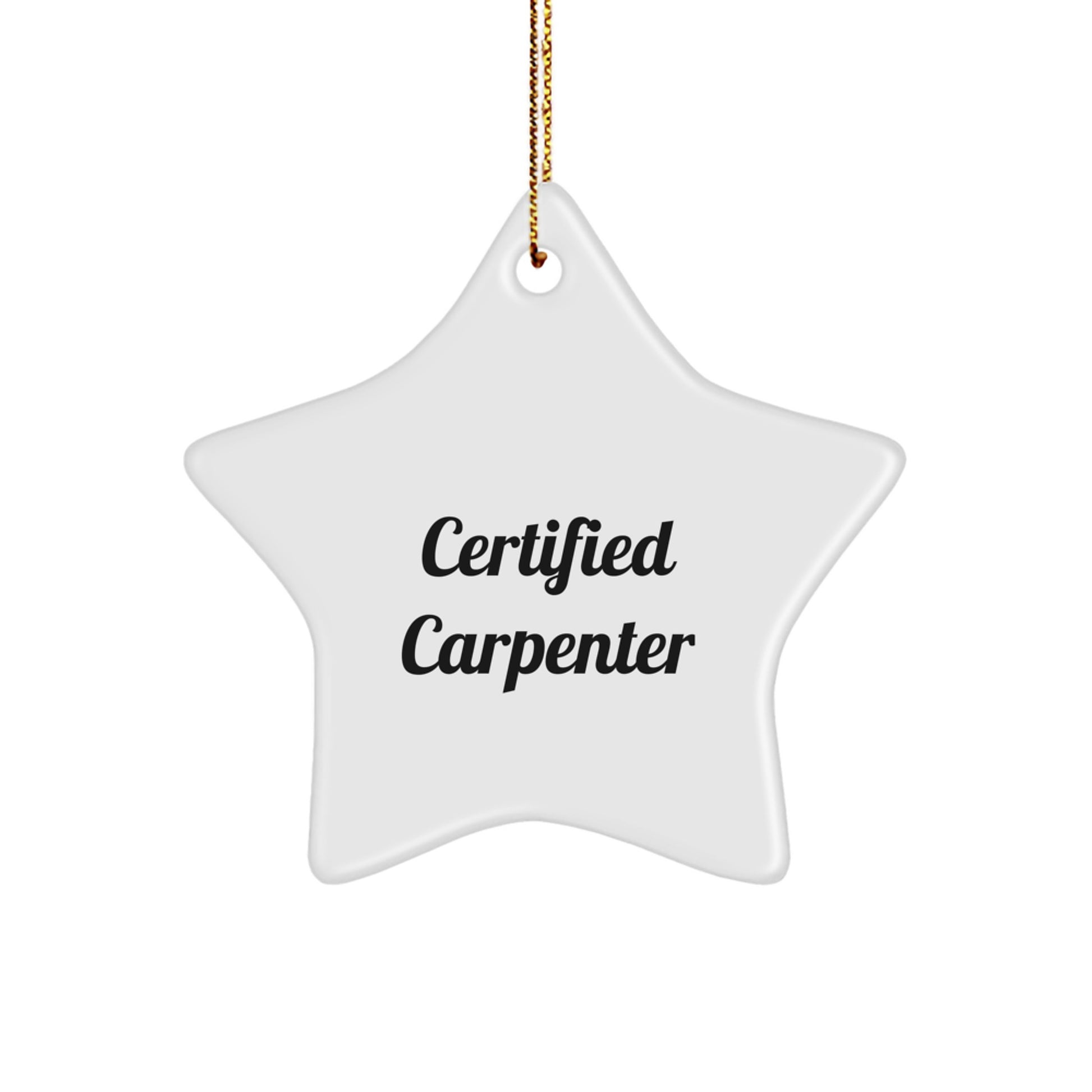 Certified Carpenter's Star Ornament Gifts from Friends, Coworkers, Family - 'You're a Star' Quote, White, Star Shaped, MDF, High-Gloss Plastic Finish, Christmas Decor - Image 1