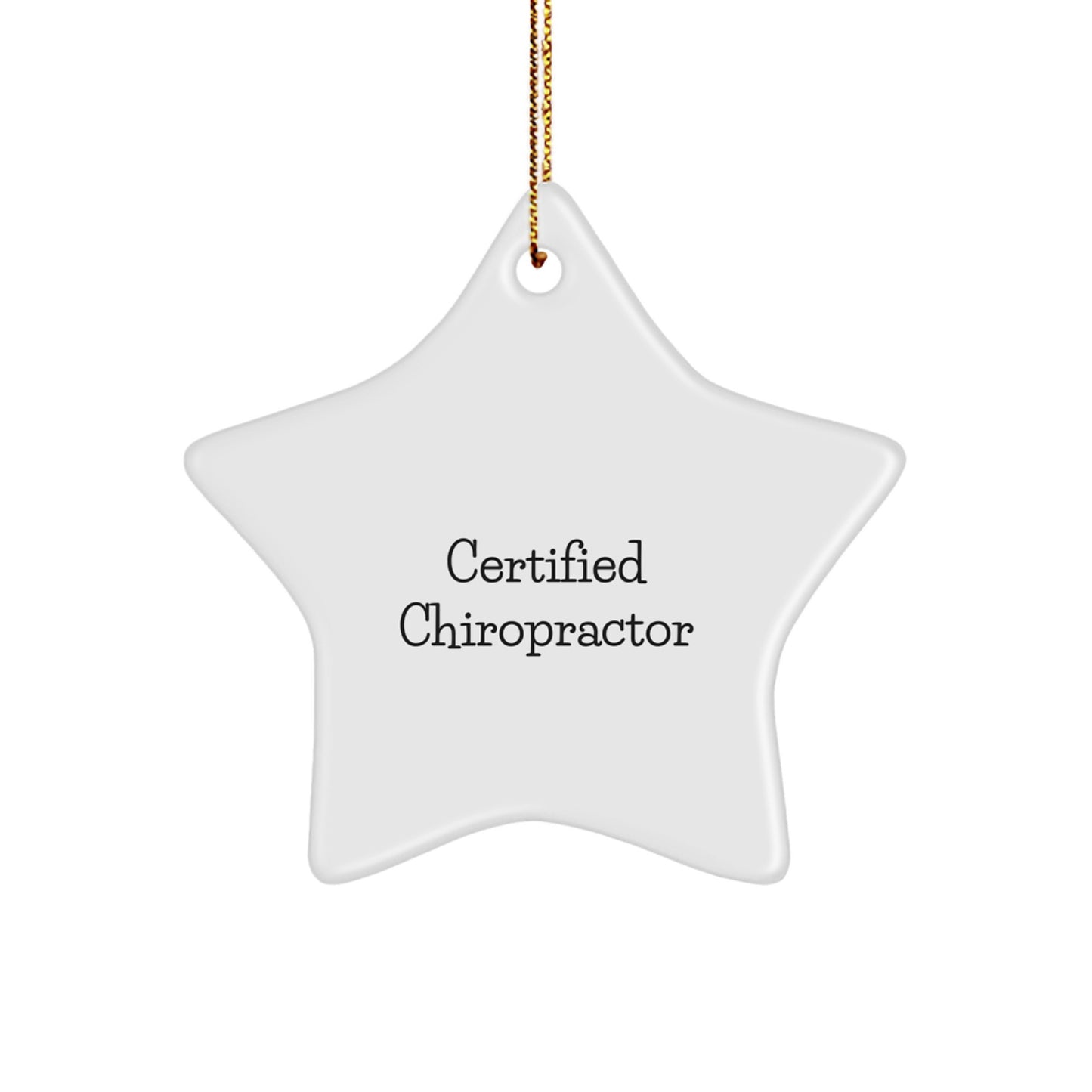 Funny Chiropractor Gifts from Friends for Christmas - Star Ornament with Certified Quote - Image 1