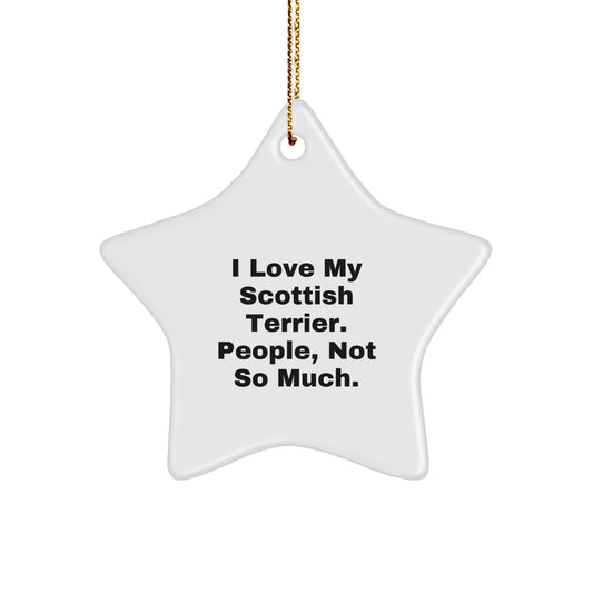 Funny Scottish Terrier Dog Star Ornament Gifts for Men from, Scottish Terrier Dog Lovers, 'I Love My Scottish Terrier. People, Not So Much.' Christmas Unique Gifts for Her - Image 1