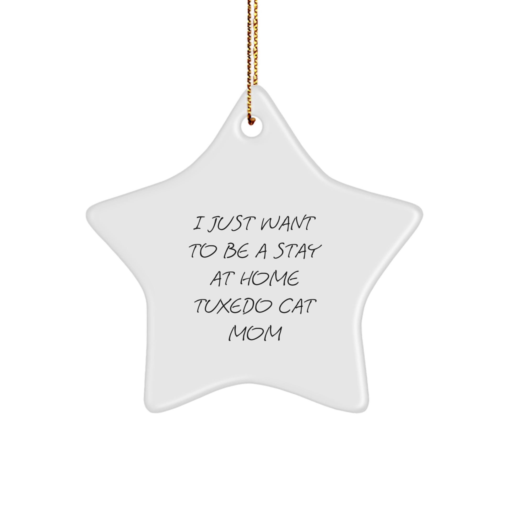 Tuxedo Cat Mom Gifts from Friends - I Just Want To Be A Stay At Home Tuxedo Cat Mom Star Ornament, White, 3.25inch, Christmas Unique Gifts for Tuxedo Cat Lovers - Image 1