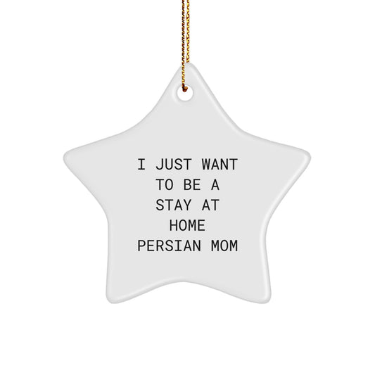 Funny Persian Cat Mom Star Ornament, Gifts from Mom to Persian Cat, I Just Want To Be A Stay At Home Persian Mom Christmas Decorations - Image 1