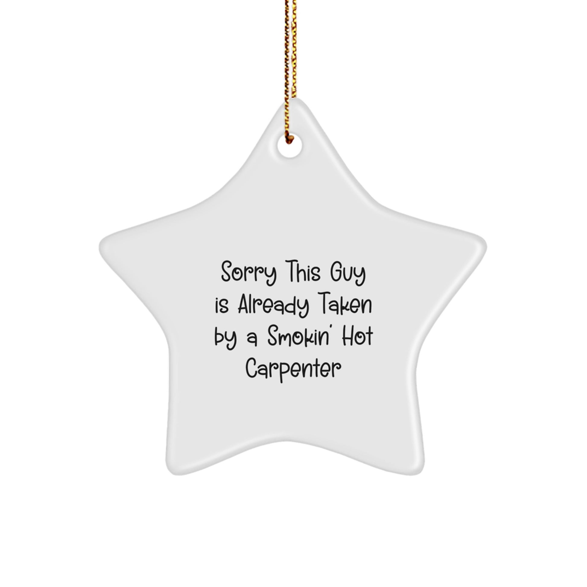 Funny Carpenter Gifts for Men from Friends Christmas Star Ornament, Gifts from Friends for Carpenter, Sorry This Guy Is Already Taken - Image 1