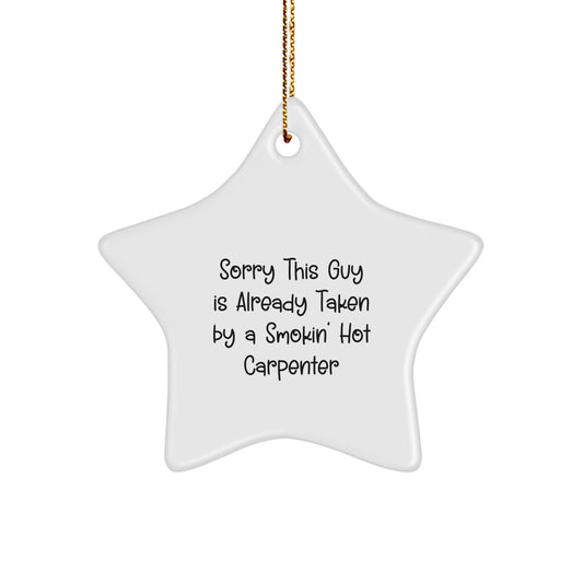 Funny Carpenter Gifts for Men from Friends Christmas Star Ornament, Gifts from Friends for Carpenter, Sorry This Guy Is Already Taken - Image 1