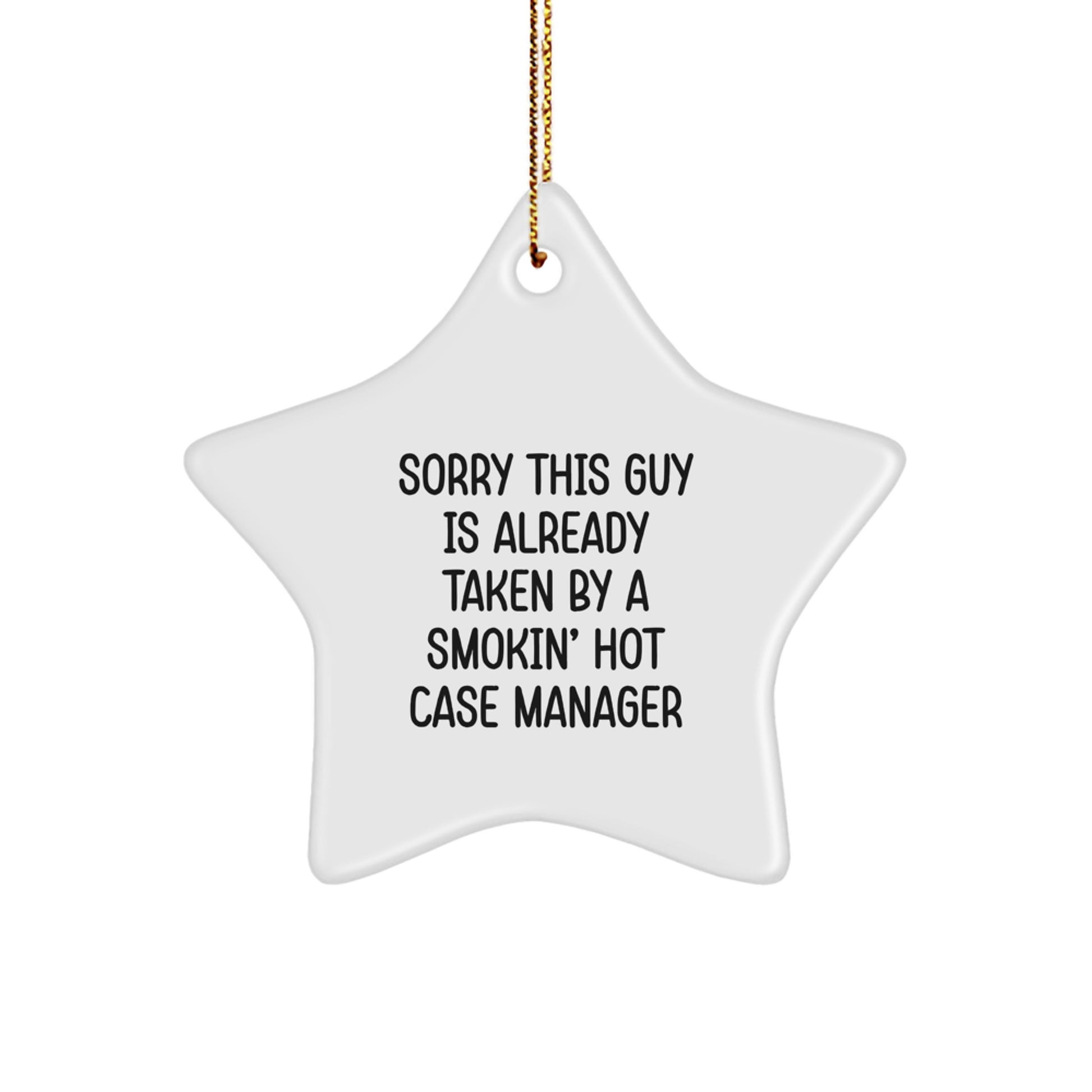 Funny Case Manager Gifts from Friends - Sorry This Guy Is Already Taken By A Smokin' Hot Case Manager Star Ornament for Christmas - Image 1