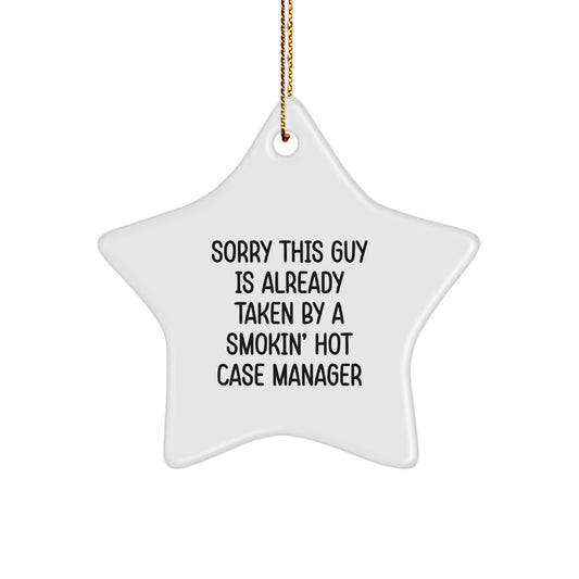 Funny Case Manager Gifts from Friends - Sorry This Guy Is Already Taken By A Smokin' Hot Case Manager Star Ornament for Christmas - Image 1