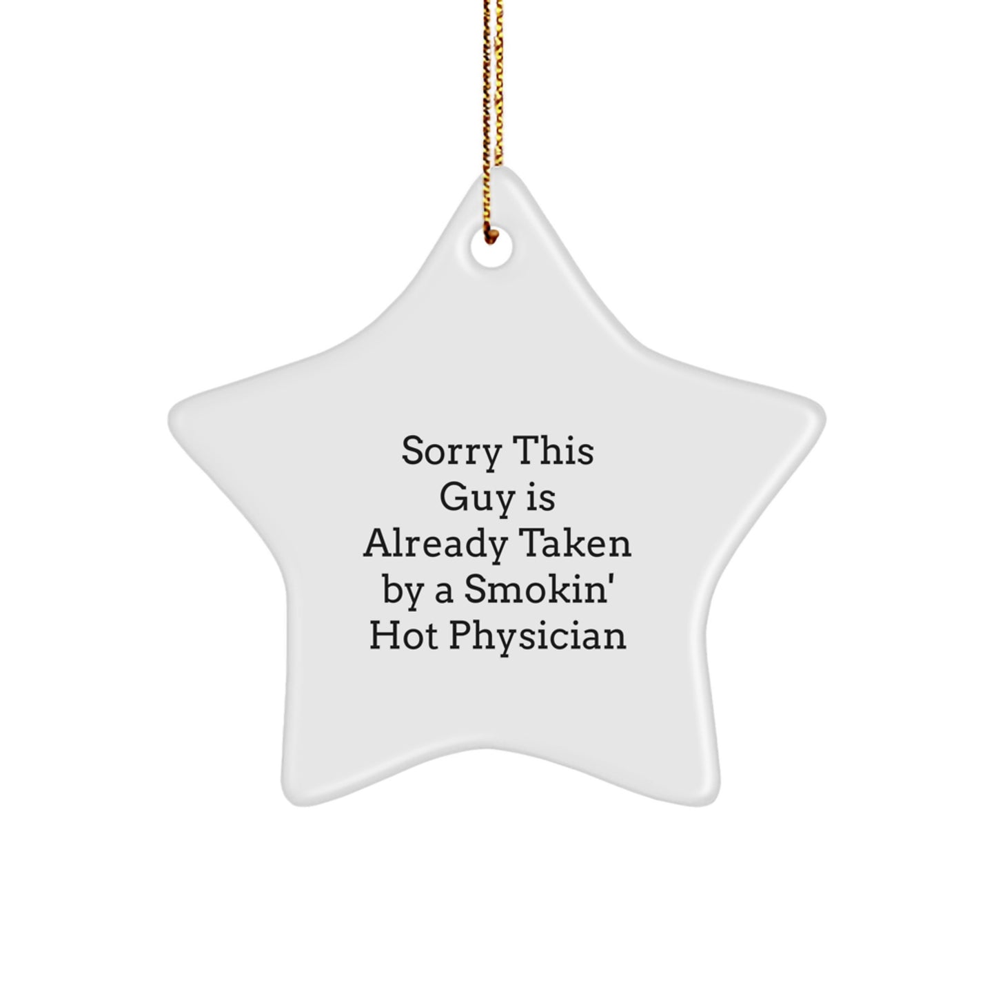 Funny Physician Gifts, Sorry This Guy Is Already Taken By A Smokin' Hot Physician Star Ornament, Christmas Unique Gifts from Friends to Family - Image 1