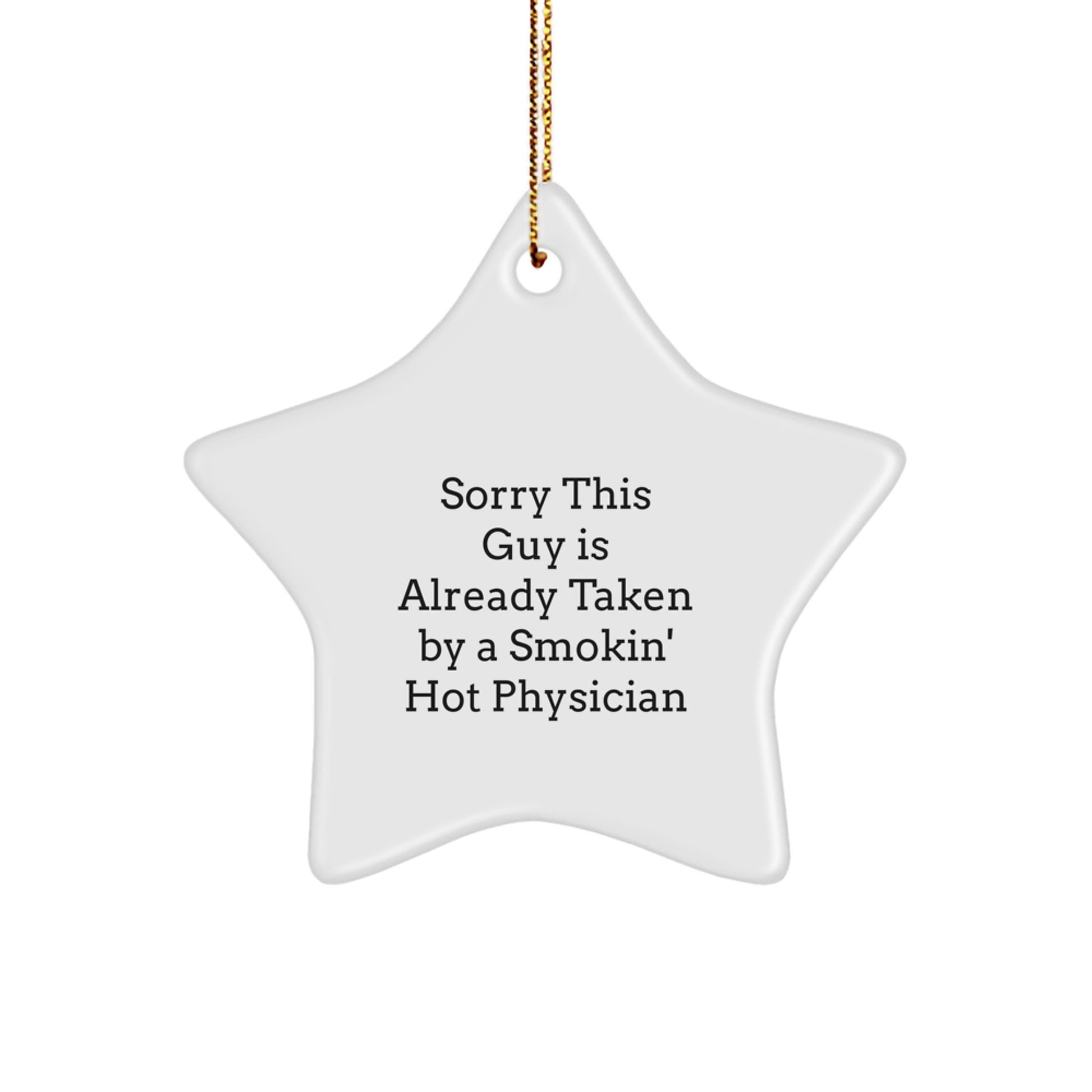 Funny Physician Gifts, Sorry This Guy Is Already Taken By A Smokin' Hot Physician Star Ornament, Christmas Unique Gifts from Friends to Family - Image 1