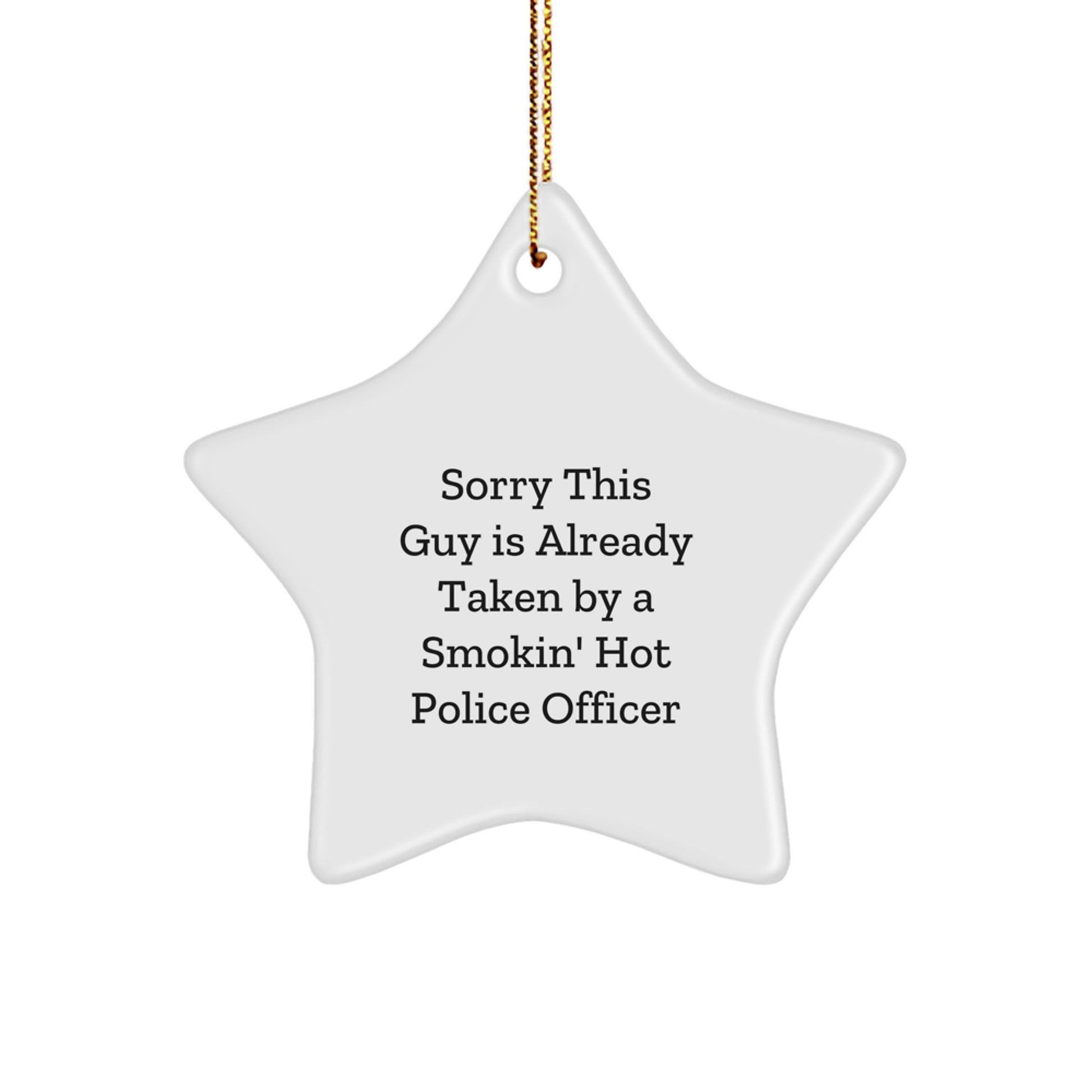 Funny Police Officer Gifts, Sorry This Guy Is Already Taken By A Smokin' Hot Police Officer Star Ornament, Gifts from Friends, for Police Officers Christmas - Image 1