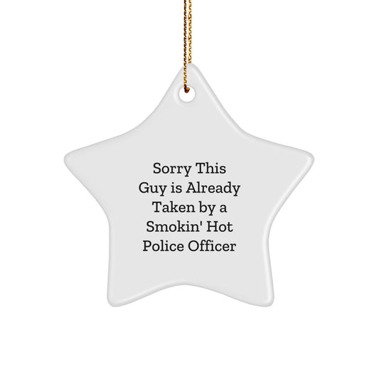 Funny Police Officer Gifts, Sorry This Guy Is Already Taken By A Smokin' Hot Police Officer Star Ornament, Gifts from Friends, for Police Officers Christmas - Image 1
